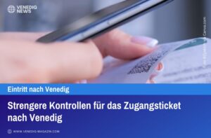 Strengere Kontrollen für das Zugangsticket nach Venedig
