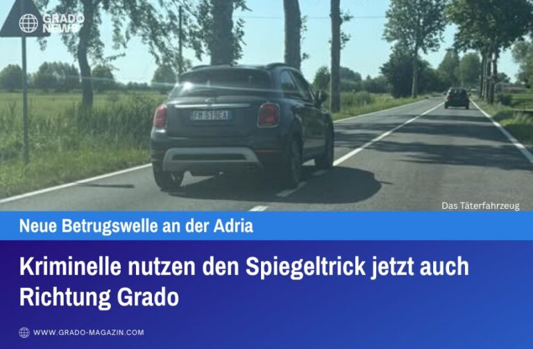 Kriminelle nutzen den Spiegeltrick jetzt auch Richtung Grado