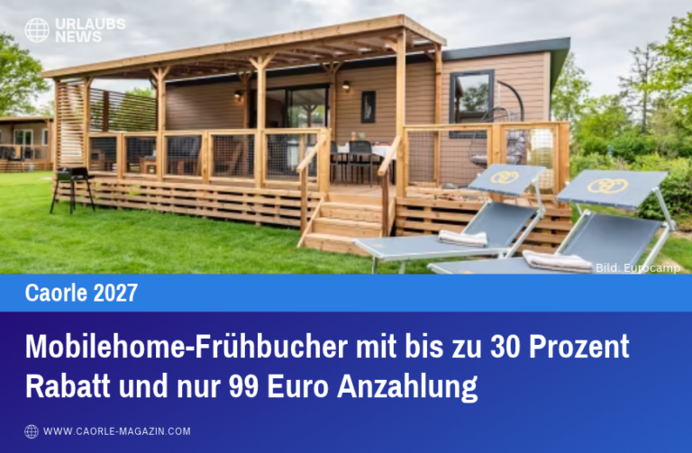 Mobilehome-Frühbucher mit bis zu 30 Prozent Rabatt und nur 99 Euro Anzahlung